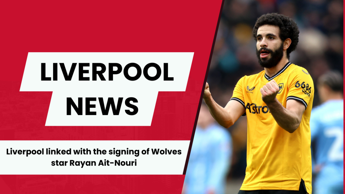 Liverpool are among the Premier League clubs interested in signing Wolves left-back Rayan Ait-Nouri. 