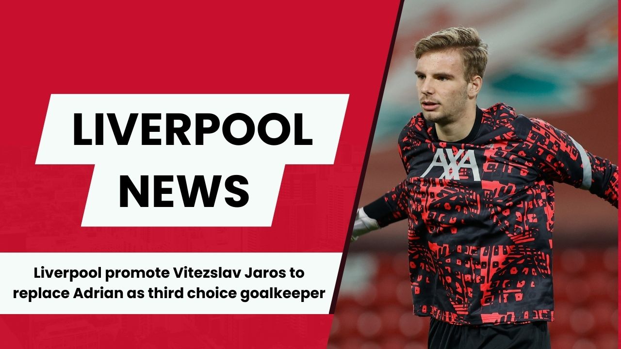 Vitezslav Jaros could follow in the footsteps of Caoimhin Kelleher after Liverpool promotion.