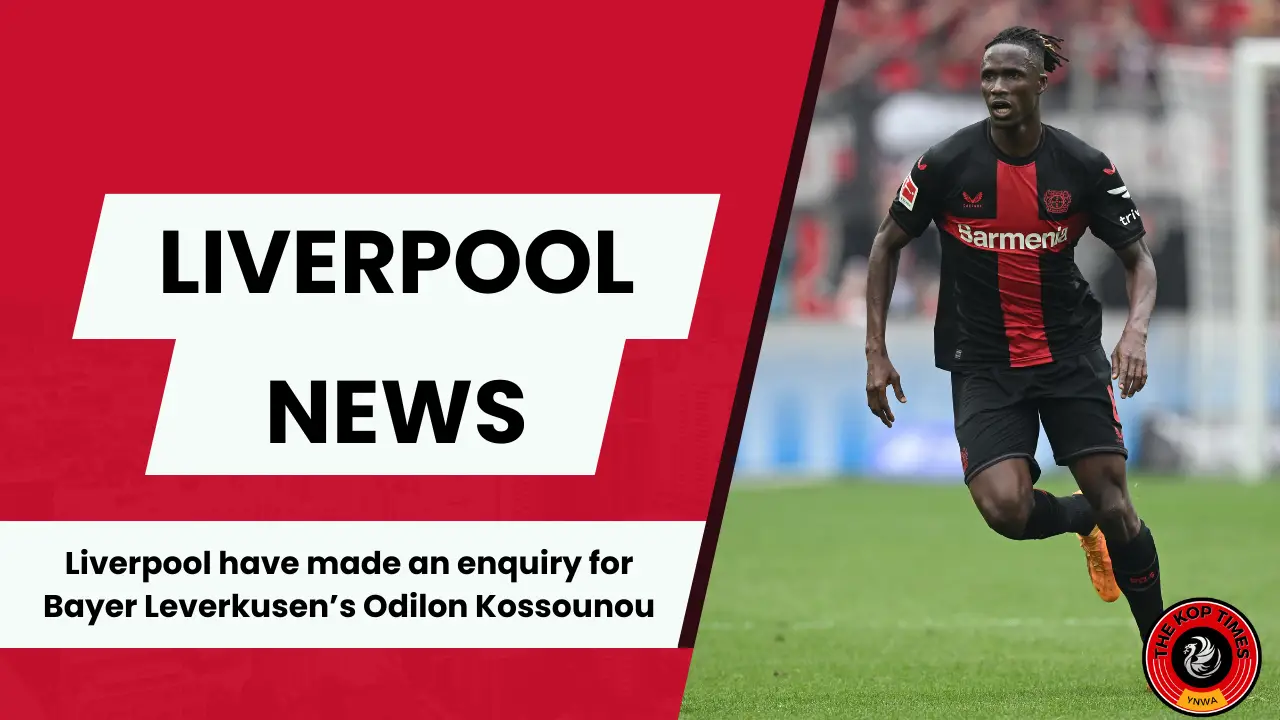 Liverpool have enquired about the availability of Bayer Leverkusen defender Odilon Kossounou.