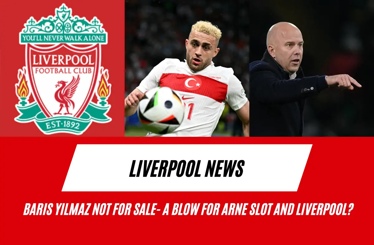 Baris Yilmaz not for sale- a blow for arne slot and Liverpool?