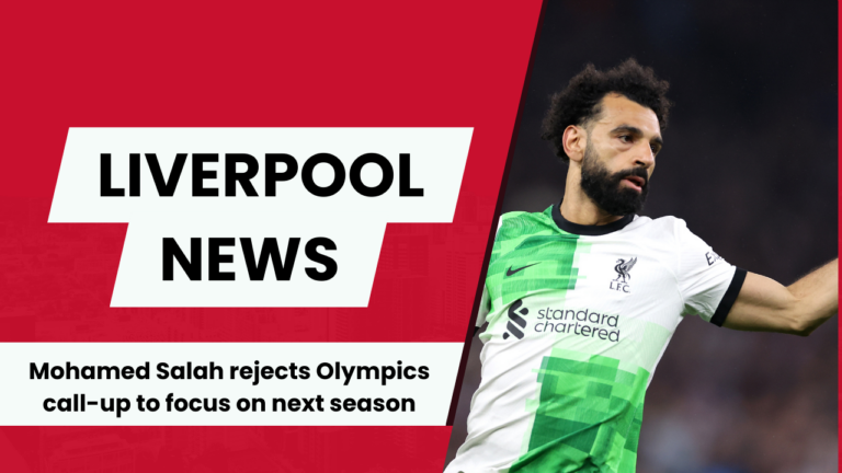 Mohamed Salah to skip the Olympics to prioritise preparations with Liverpool for 2024/25.
