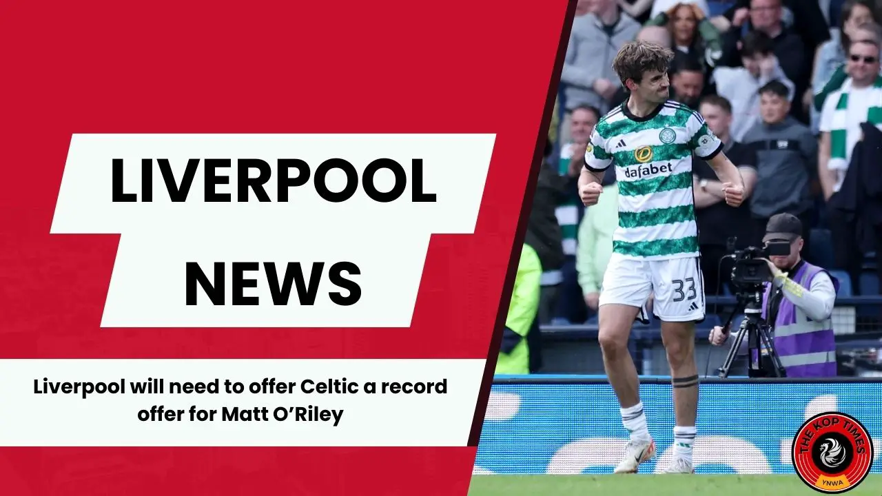 Liverpool must fork out at least £26m to land Celtic star Matt O'Riley.