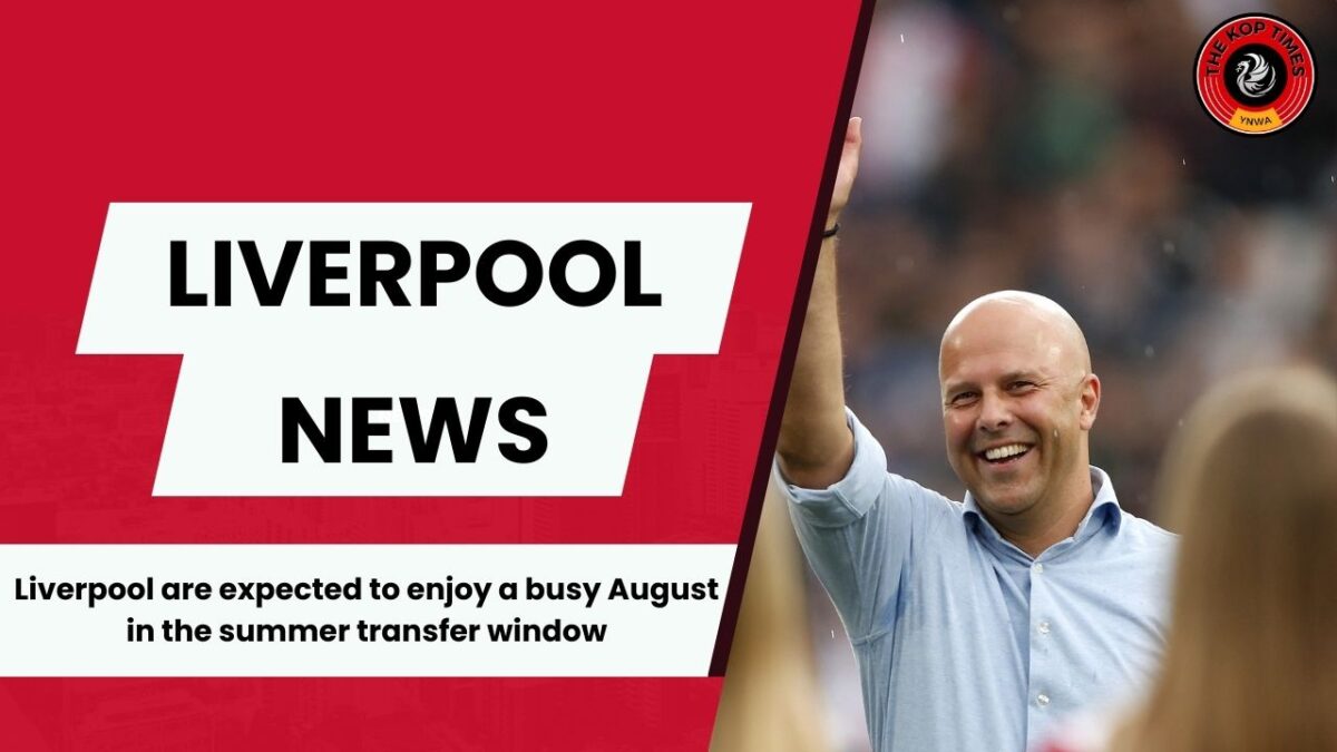 Liverpool are set for a late summer transfer flurry as they continue to work on multiple deals. 