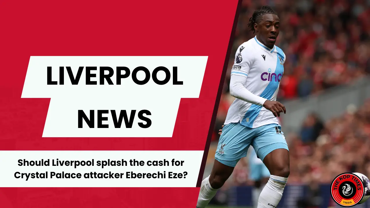 Liverpool have concrete interest in signing Crystal Palace playmaker Eberechi Eze.