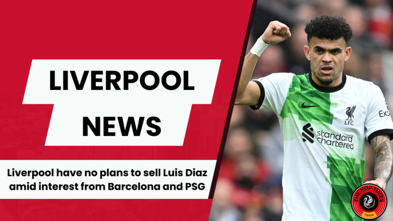 Liverpool have no intention of selling Luis Diaz this summer amid huge interest from European and Saudi clubs.