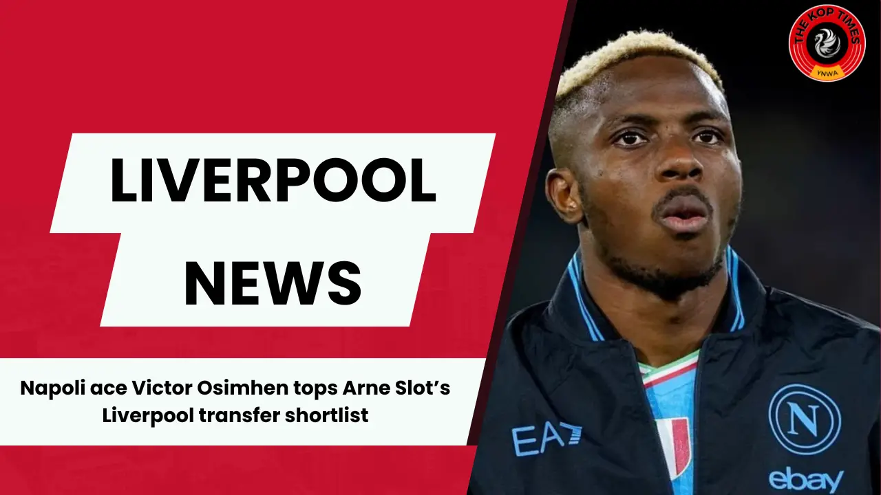 Arne Slot wanted Victor Osimhen at Liverpool.