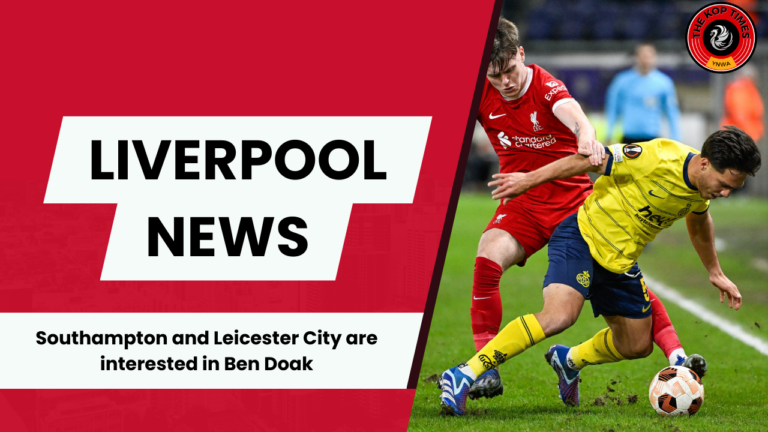 Southampton and Leicester City are keen on Liverpool sensation Ben Doak.