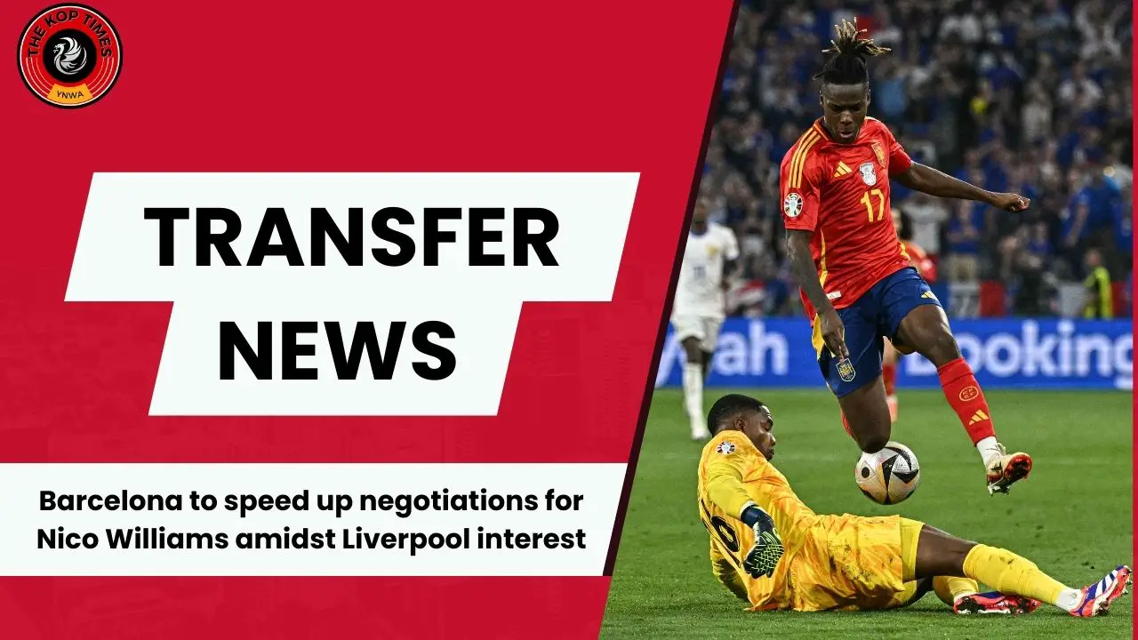 Barcelona are moving fast to land Liverpool a knockout punch in the race for Nico Williams.