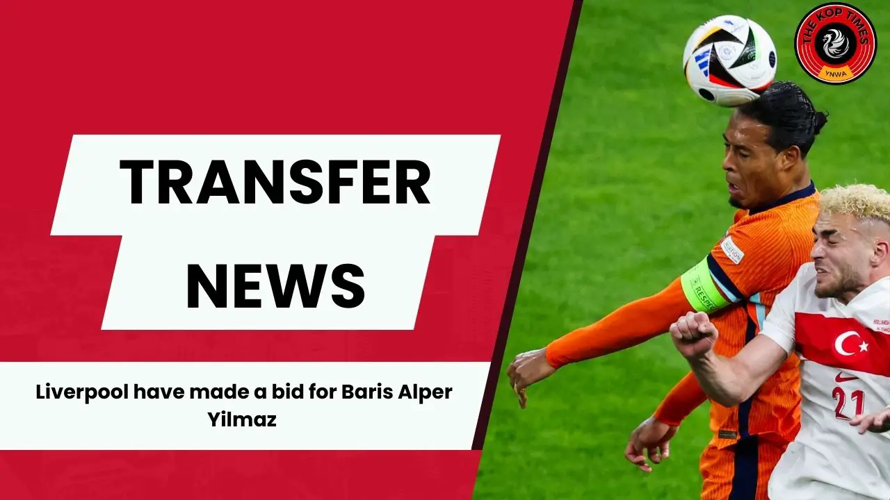 Liverpool have a formal bid of £25.3million for Baris Alper Yilmaz.