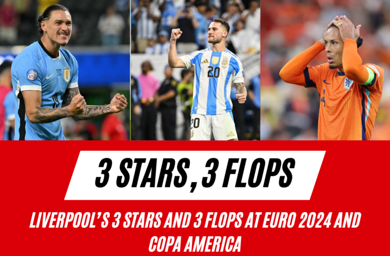 Liverpool's 3 stars and 3 flops at Euro 2024 and Copa America
