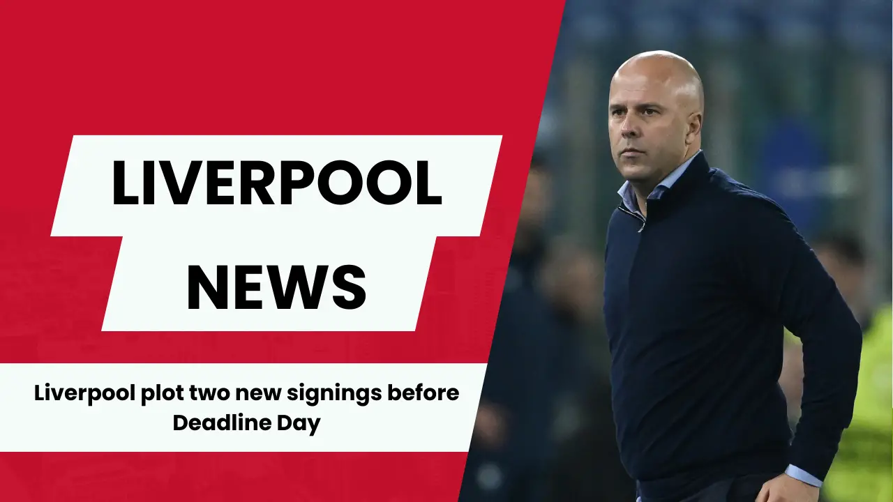 Liverpool prepare for two new arrivals before the transfer window ends