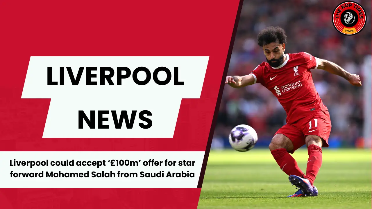 Liverpool expect big-money saudi offer for superstar after previously rejecting £150m