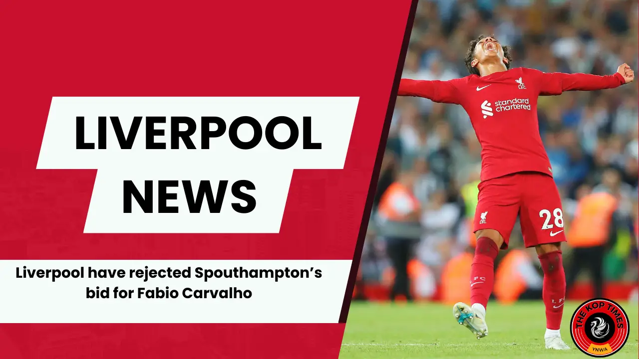 Liverpool reject £15m bid from Southampton for Fabio Carvalho.