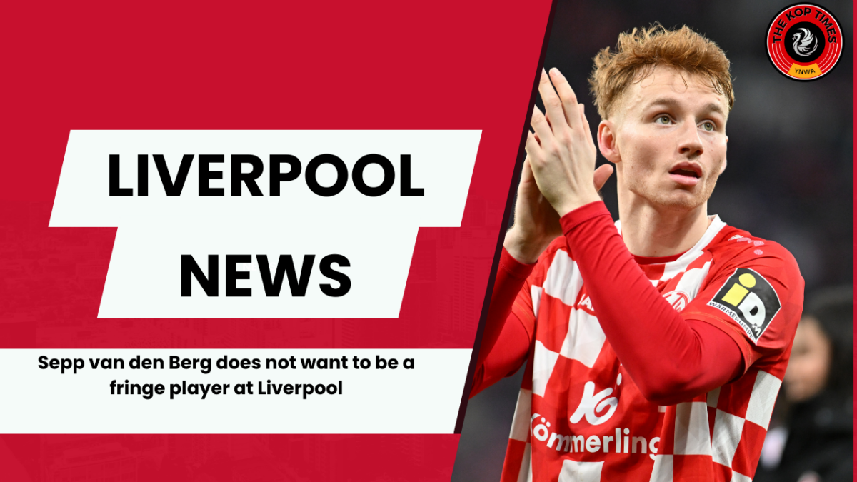 Sepp van den Berg will leave Liverpool if he continues to play a fringe role.