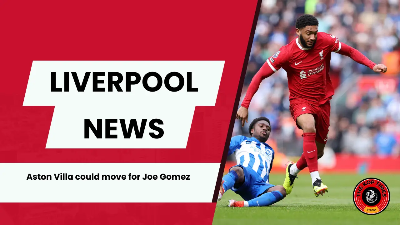 Aston Villa identify Liverpool star Joe Gomez as a potential replacement for Diego Carlos.