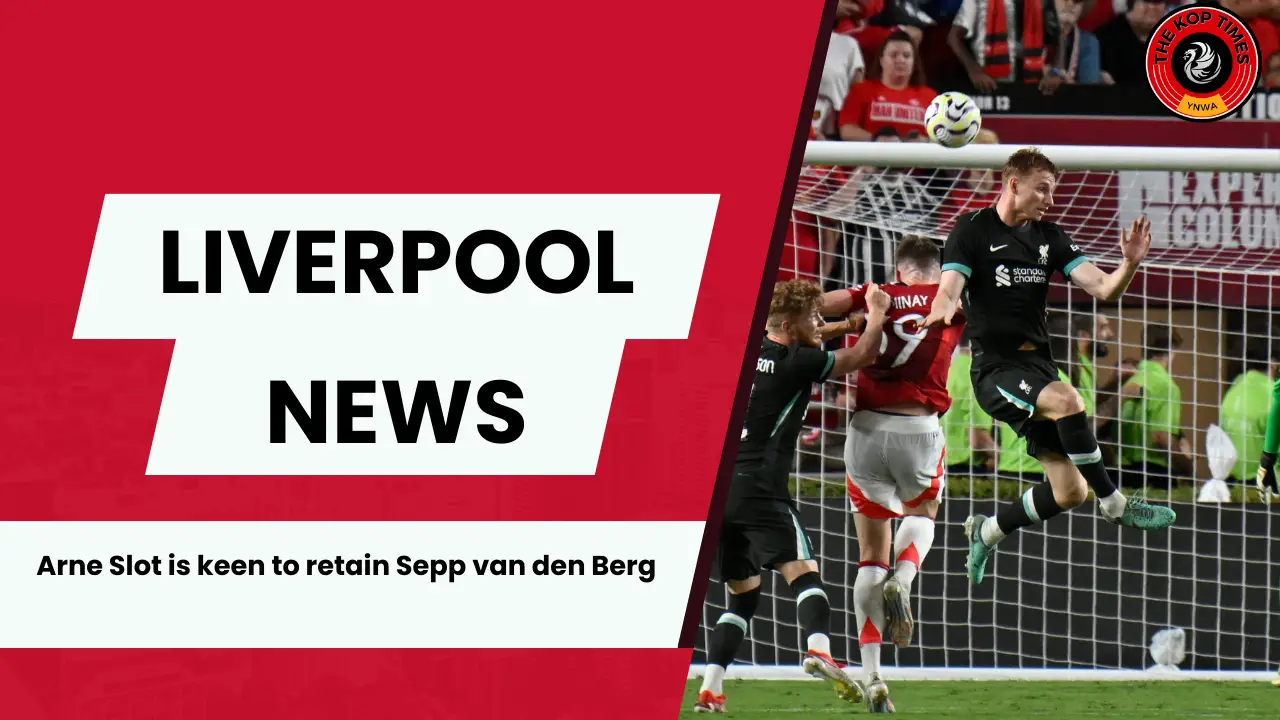 Arne Slot is keen to retain Liverpool star Sepp van den Berg as Bundesliga sides circle.