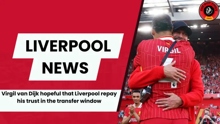 Liverpool skipper Virgil van Dijk admits Liverpool are working on transfers.