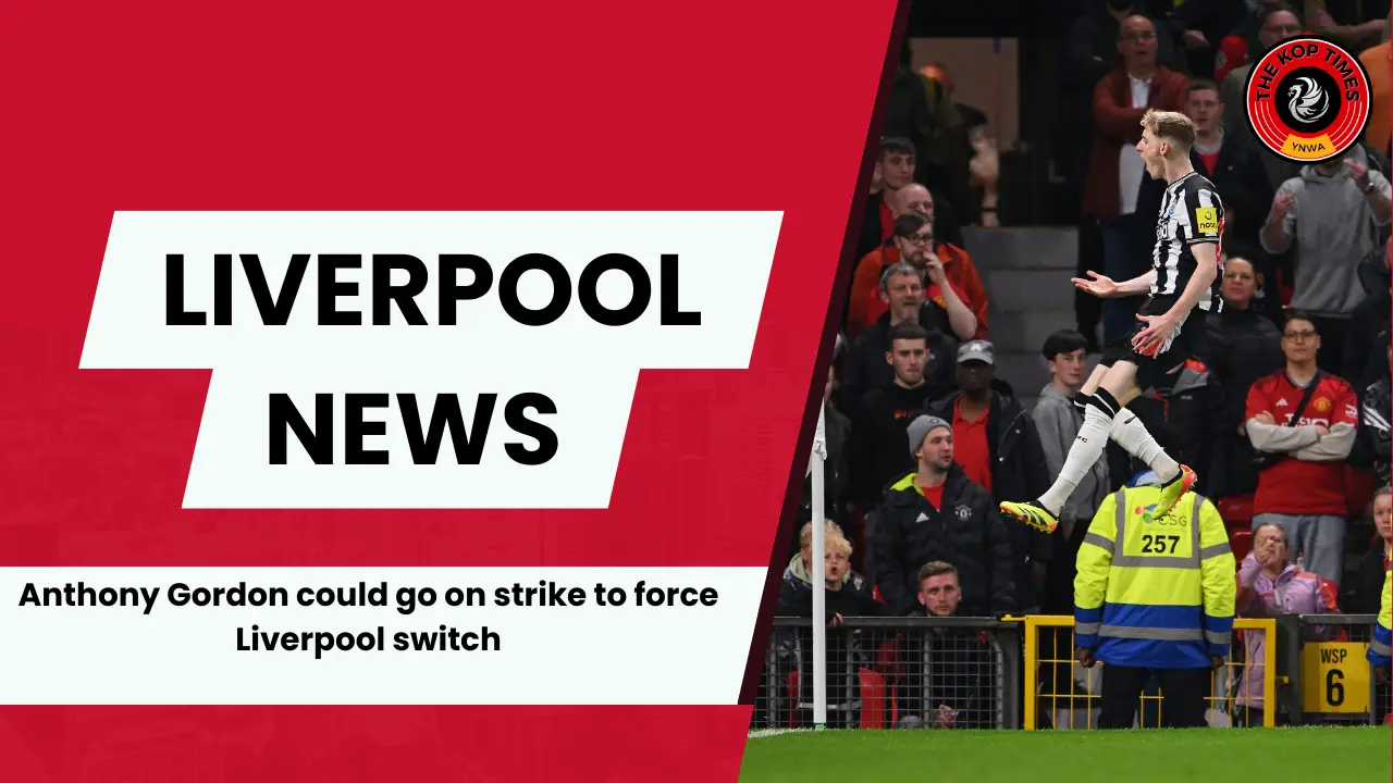 Anthony Gordon could go on strike to force Liverpool switch.