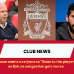 Alisson wants everyone to "listen to the players" as fixture congestion gets worse