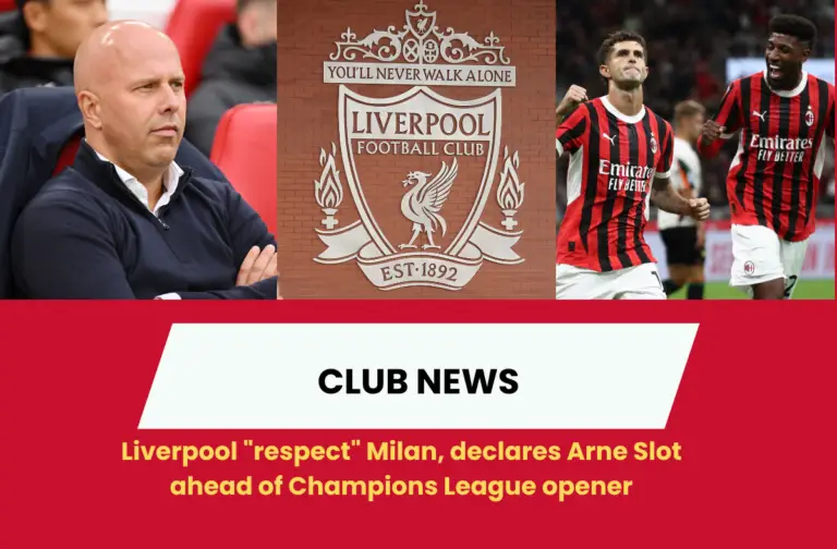 Liverpool "respect" Milan, declares Arne Slot ahead of Champions League opener