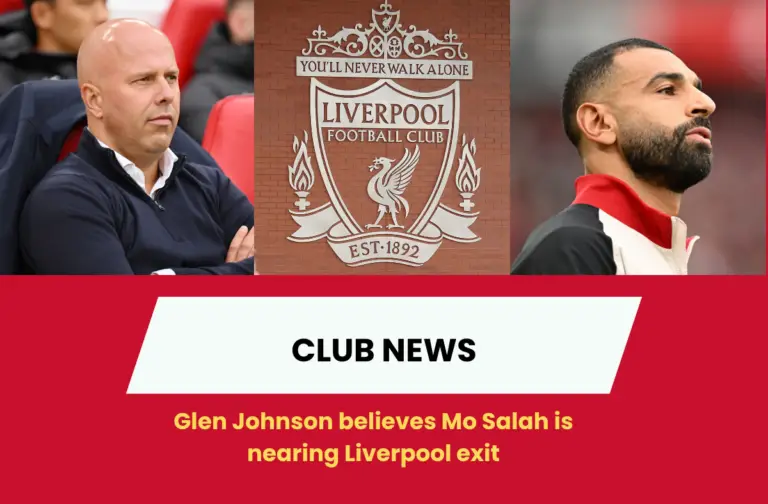 Glen Johnson believes Mo Salah is nearing Liverpool exit