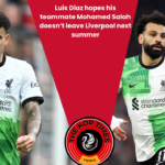 Luis Diaz hopes his teammate Mohamed Salah doesn’t leave Liverpool next summer