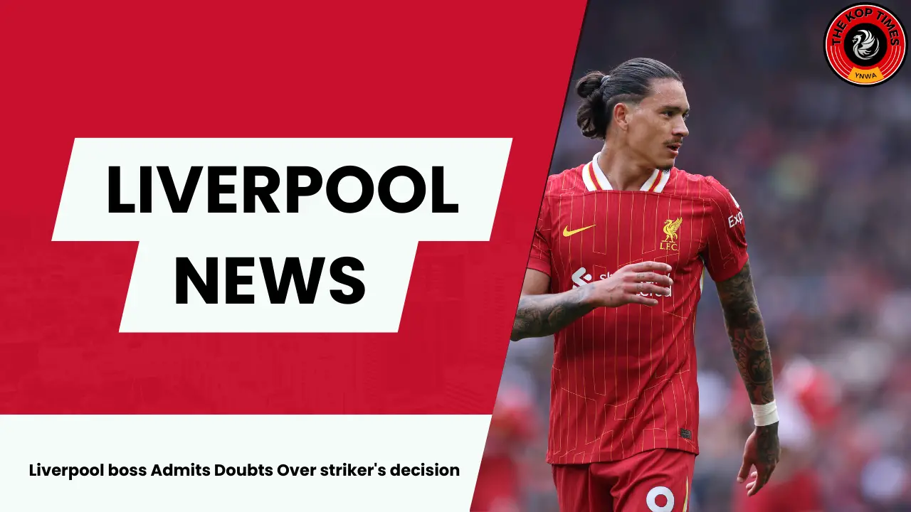 Liverpool Boss Admits Doubt Over Striker's Choice