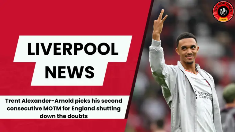 Trent Alexander-Arnold picks his second consecutive MOTM for England shutting down the doubts.