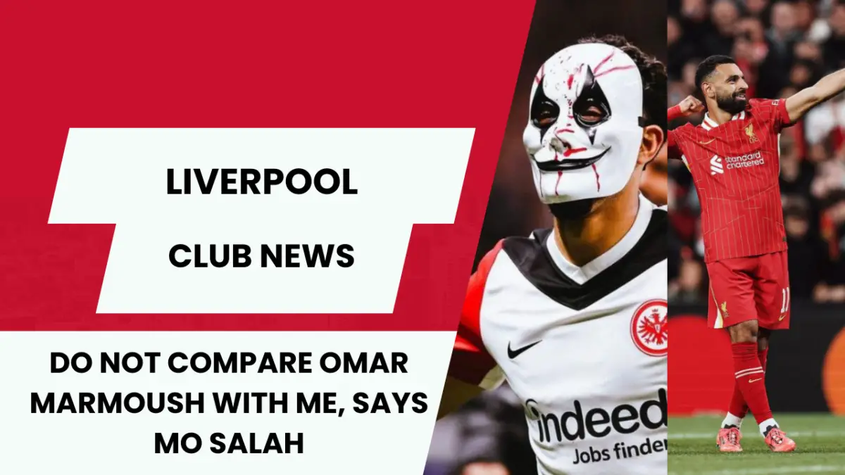 do not compare Omar Marmoush with me, says mo salah