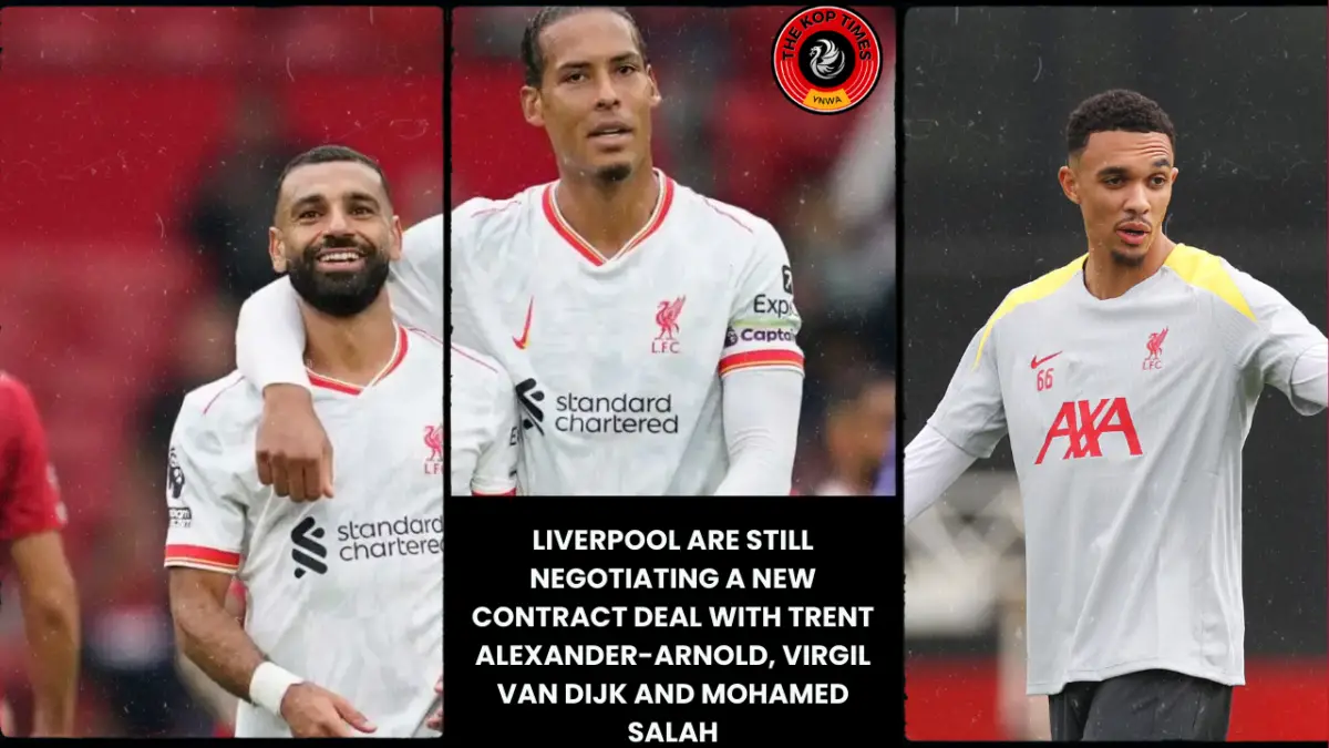 Liverpool Are still negotiating a new contract deal with Trent Alexander-Arnold, Virgil van Dijk and Mohamed Salah.