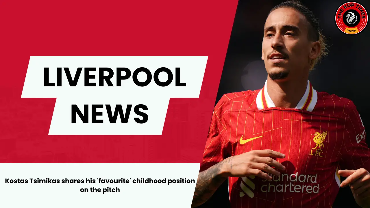 Liverpool star Kostas Tsimikas shares his 'favourite' childhood position on the pitch.