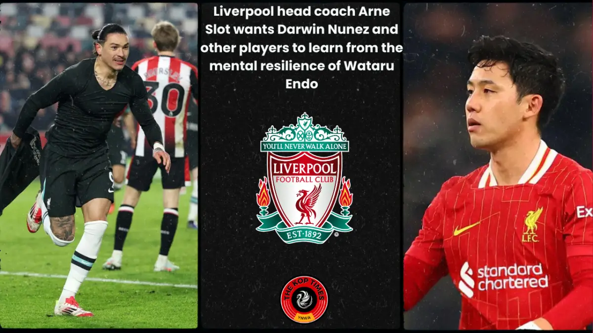 Liverpool head coach Arne Slot wants Darwin Nunez and other players to learn from the mental resilience of Wataru Endo