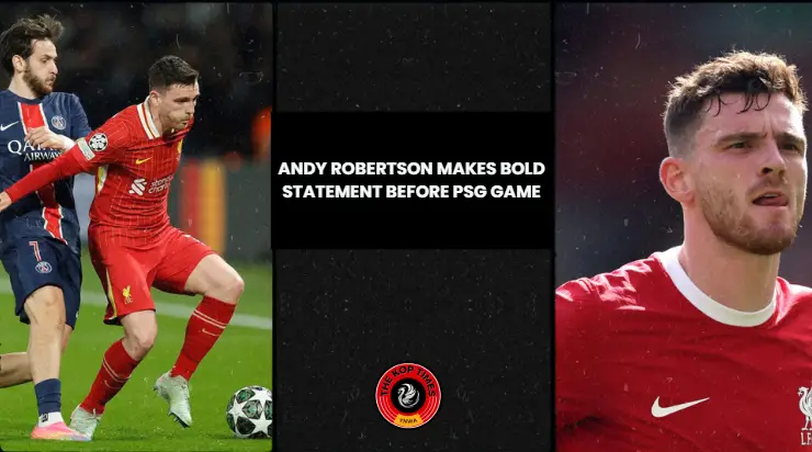 Andy Robertson spoke about Liverpool's chances against PSG