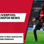 Liverpool are in advanced talks for Barcelona target Jeremie Frimpong.