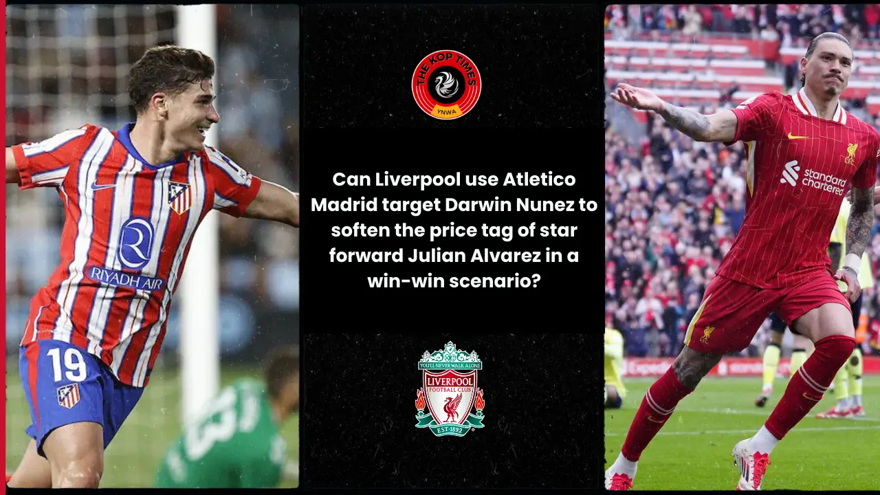Can Liverpool use Atletico Madrid target Darwin Nunez to soften the price tag of star forward Julian Alvarez in a win-win scenario?