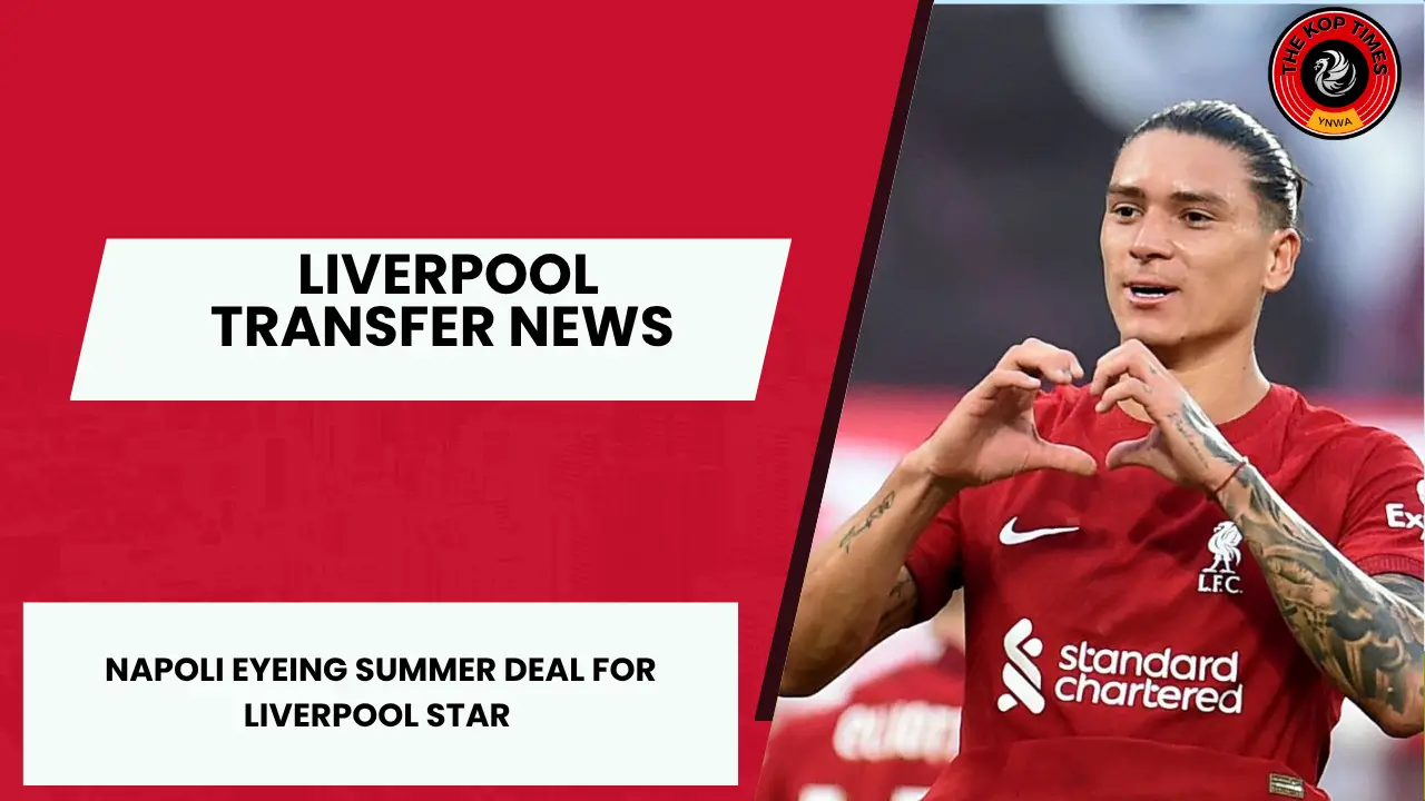 Napoli are keen to land Liverpool star Darwin Nunez.