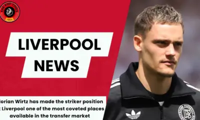 Florian Wirtz has made the striker position at Liverpool one of the most coveted places available in the transfer market